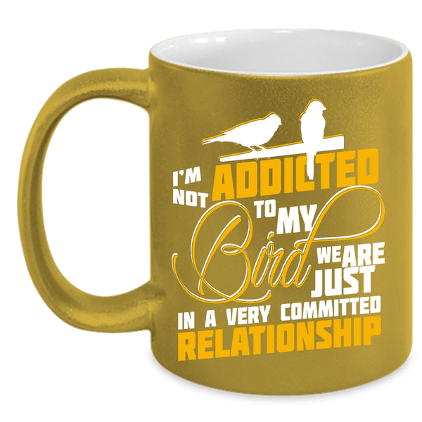 I'm Not Addicted To My Bird Coffee Mug, Lovely Birds Coffee Cup