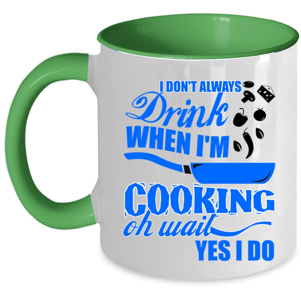 Funny Chef Coffee Mug, I Don't Always Drink When I'm Cooking Accent Mug