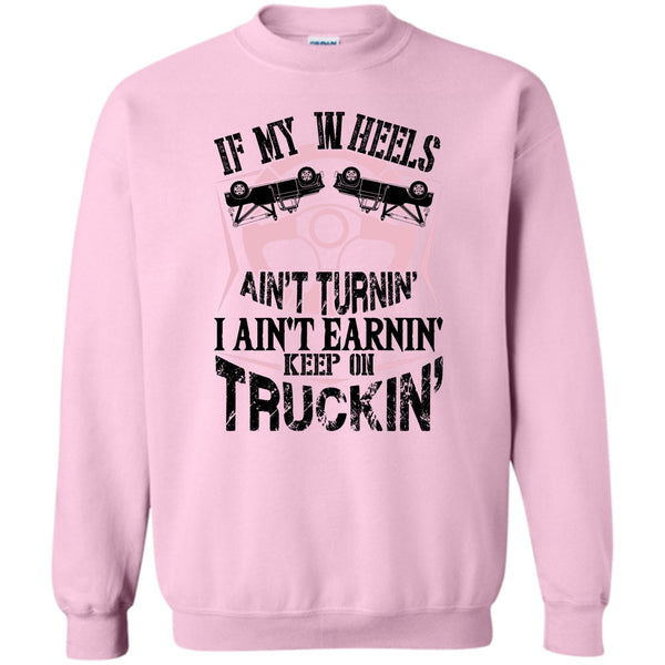 I Am A Truck Driver T Shirt, If My Car In Heels Sweatshirt