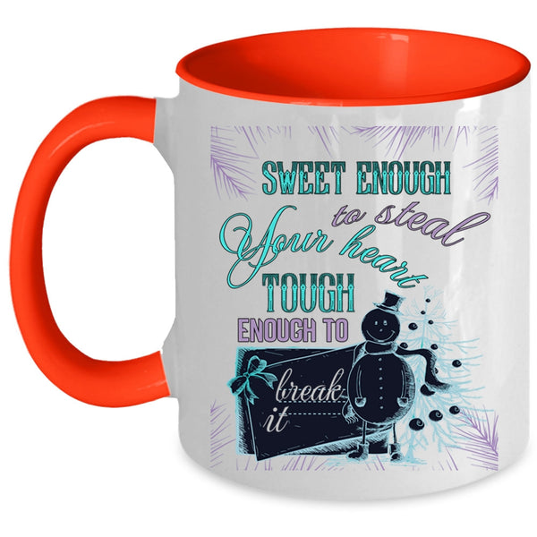 Tough Enough To Break It Coffee Mug, Sweet Enough To Steal Your Heart Accent Mug