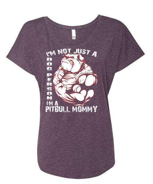 I'm Not Just A Dog Person T Shirt, I'm Pit Bull Mommy T Shirt, Cool Shirt (Ladies' Triblend Dolman Sleeve)