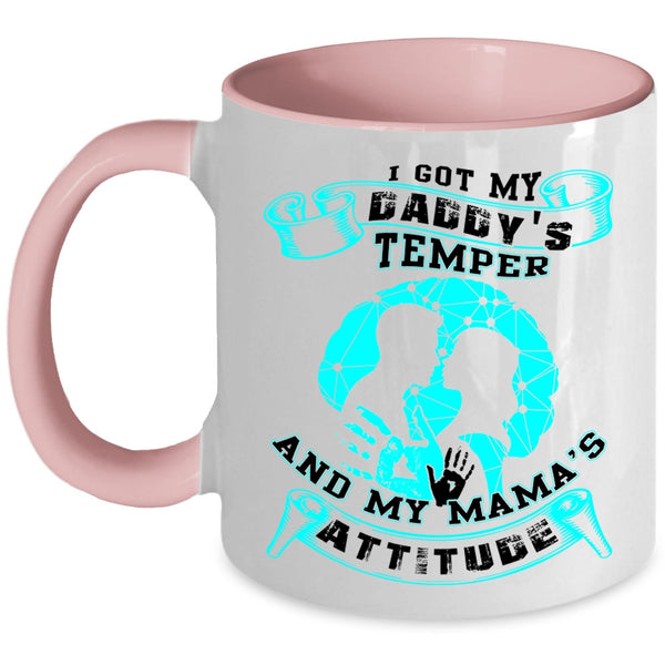 My Mama's Attitude Coffee Mug, I Got My Daddy's Temper Accent Mug
