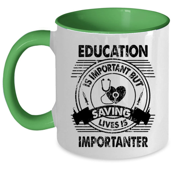 Saving Lives Is Importanter Coffee Mug, Education Is Important Accent Mug