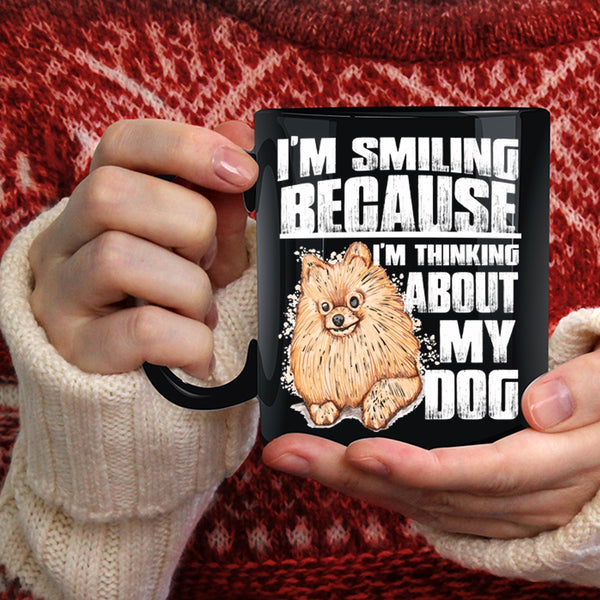 I'm Smiling Coffee Mug, I'm Think About My Dog Coffee Cup