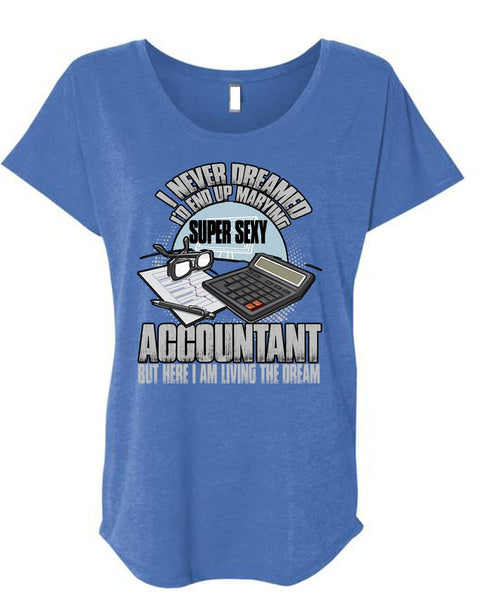 I'd End Up Marrying Accountant T Shirt, Being An Accountant T Shirt, Cool Shirt (Ladies' Triblend Dolman Sleeve)