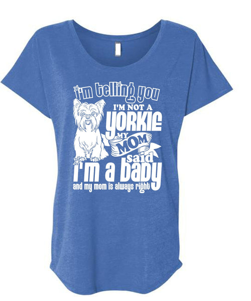 I'm Not A Yorkie T Shirt, I'm A Baby T Shirt, Cool Shirt (Ladies' Triblend Dolman Sleeve)