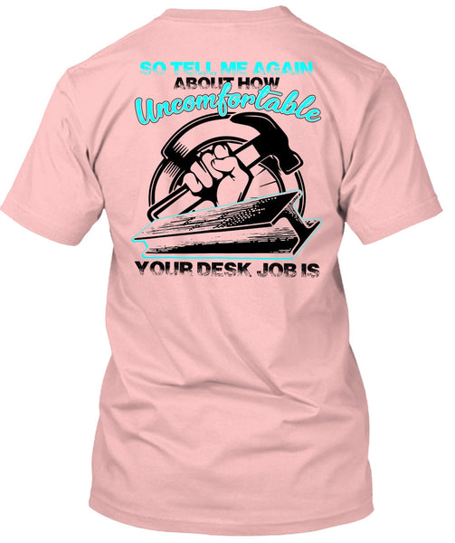 Uncomfortable Your Desk Job Is T Shirt, I Love Ironworker T Shirt