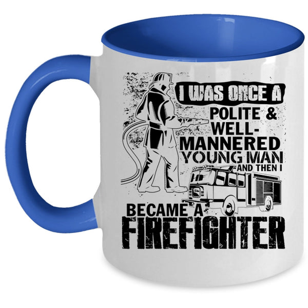 I Became A Firefighter Coffee Mug, Young Man Accent Mug