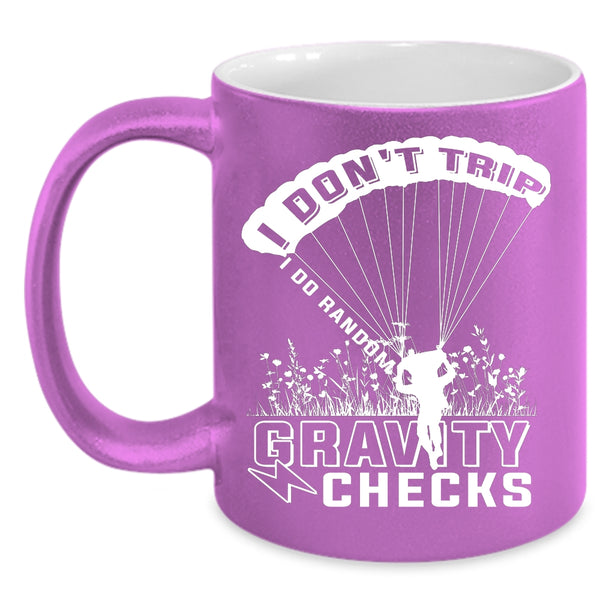 I Don't Trip I Do Random Gravity Checks Coffee Mug, Funny Skydiving Coffee Cup
