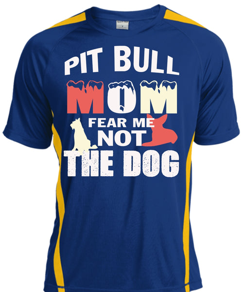 Pit Bull Mom Fear Me Not The Dog T Shirt, My Pets T Shirt