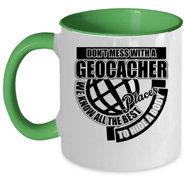 Funny Gift For Geocacher Coffee Mug, Don't Mess With A Geocacher Accent Mug