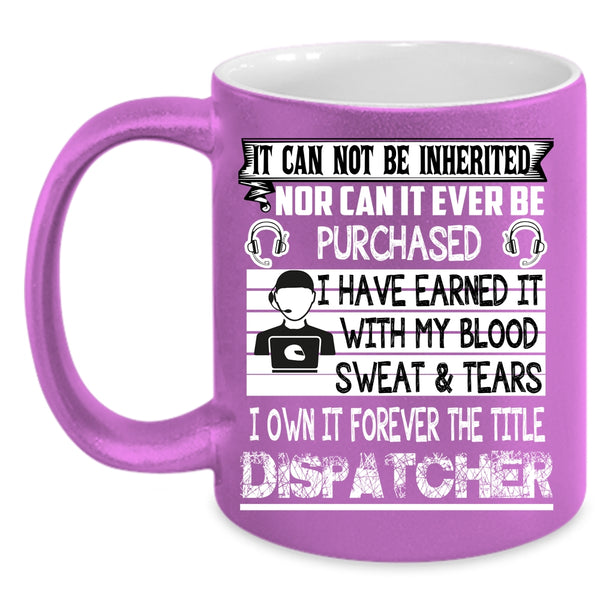 I Own It Forever The Title Dispatcher Coffee Mug, Funny Dispatcher Coffee Cup