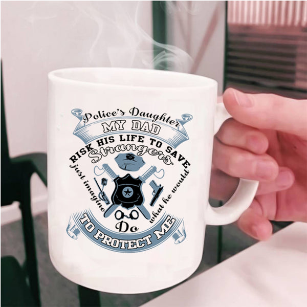 My Dad Protect Me Coffee Mug, Police's Daughter Cup