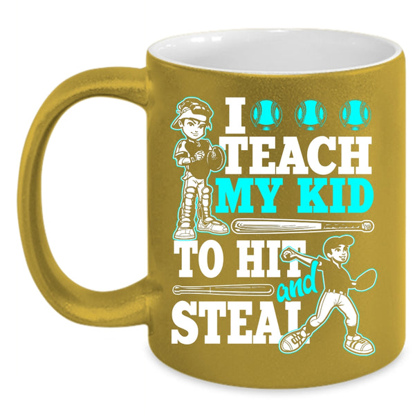 I Teach My Kid To Hit And Steal Coffee Mug, Funny Softball Coffee Cup