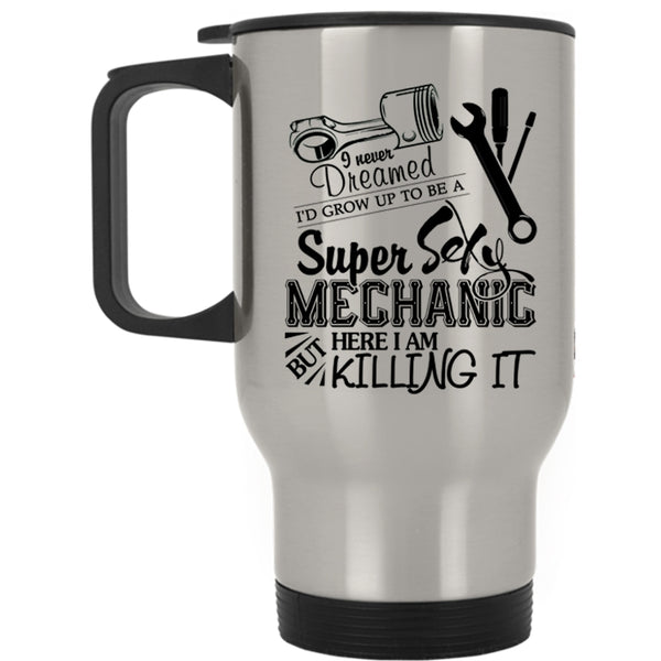 Being A Mechanic Travel Mug, I'd Grow Up To Be A Mechanic Mug
