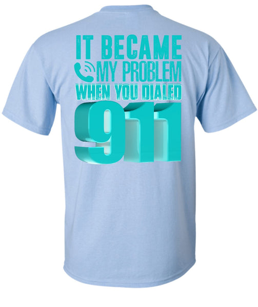 It Became My Problem T Shirt, I Love Police T Shirt