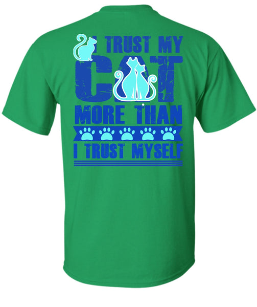 I Trust My Cat More T Shirt, I Love My Cat T Shirt