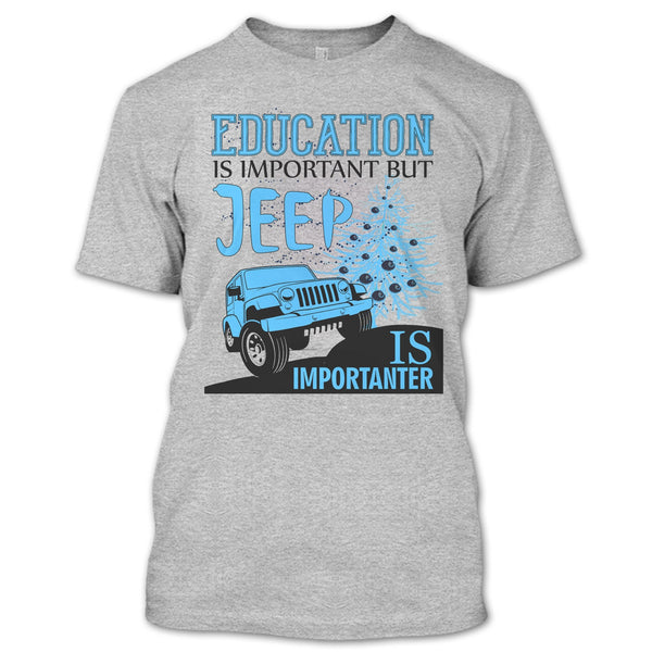 Education Is Important T Shirt, Cool Jeep Driver T Shirt