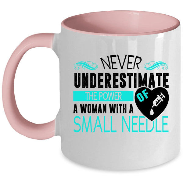 Cute Nurses Coffee Mug, The Power Of A Woman With A Small Needle Accent Mug