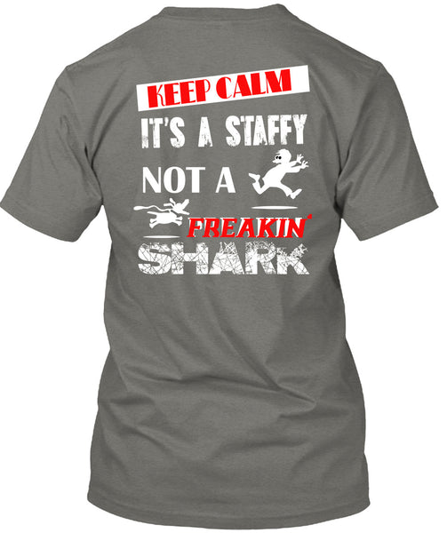 Keep Calm It's A Staffy Not A Freaking Shark T Shirt, I Love My Dog T Shirt