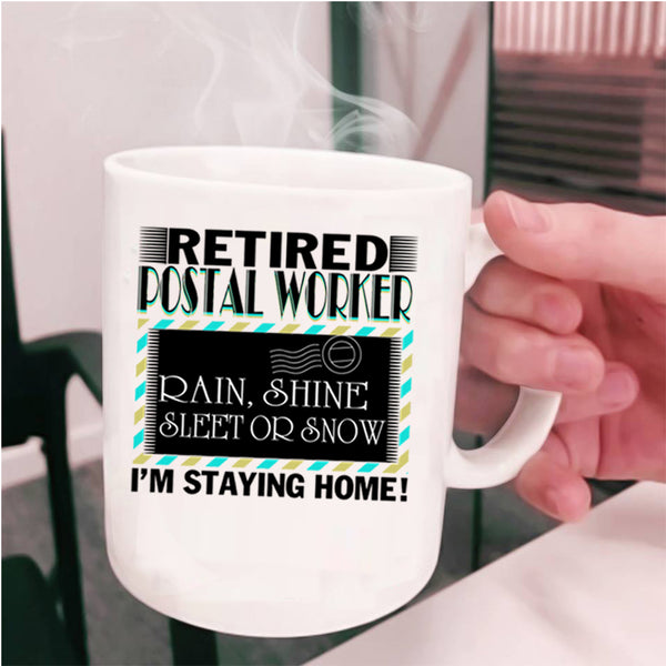 I'm Staying Home Coffee Mug, Retired Postal Worker Cup