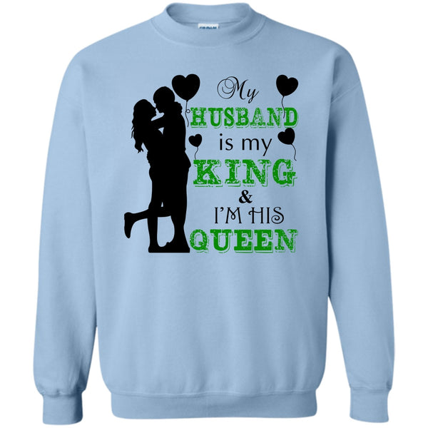 Gift For Wife T Shirt, My Husband Is My King Sweatshirt