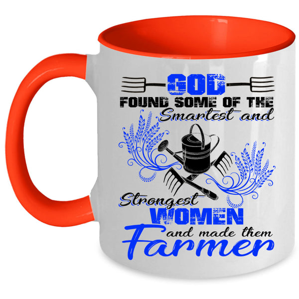 Made The Farmer Coffee Mug, The Smartest And Strongest Women Accent Mug