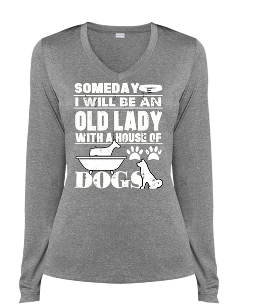 I Will Be An Old Lady T Shirt, House Of Dogs T Shirt, Cool Shirt (Ladies LS Heather V-Neck)