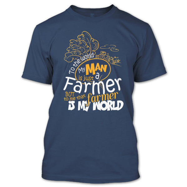 My Man Just A Farmer T Shirt, That Farmer Is My world T Shirt