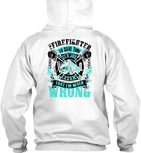 I'm A Firefighter To Save Time T Shirt, I Love Firefighter T Shirt