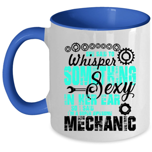 Best Mechanic Ever Coffee Mug, I'm An Awesome Mechanic Accent Mug