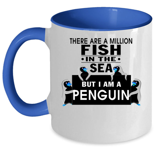 I Am A Penguin Coffee Mug, There Are A Milllion Fish In The Sea Accent Mug