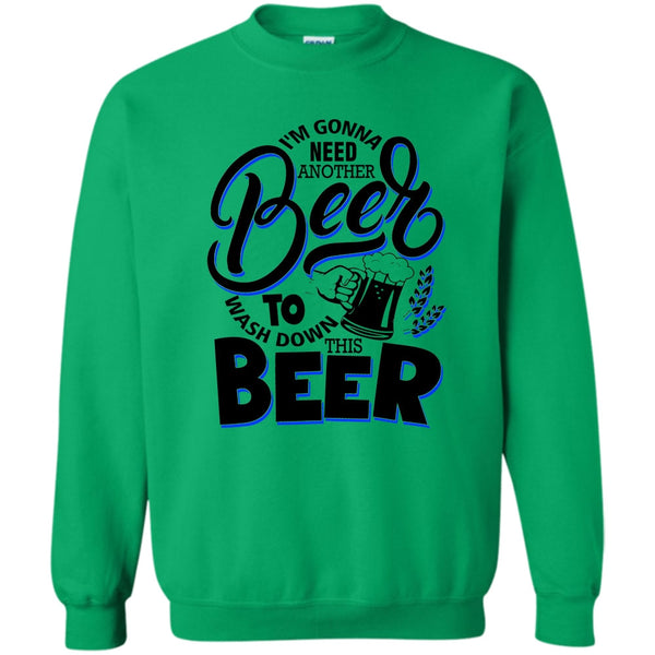 Coolest Beer Drinker T Shirt, I'm Gonna Need Another Beer Sweatshirt