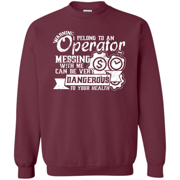 Messing With Me Very Dangerous T Shirt, Operator's Wife Sweatshirt