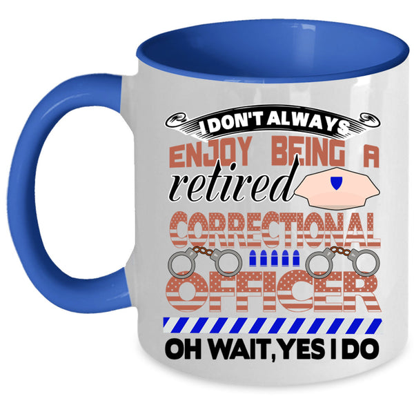 Retirement Coffee Mug, Being A Retired Correctional Officer Accent Mug