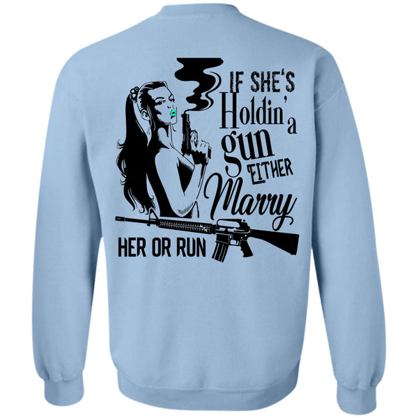 Being A Husband T Shirt, She's Holding A Gun Either Marry Her Or Run Sweatshirt