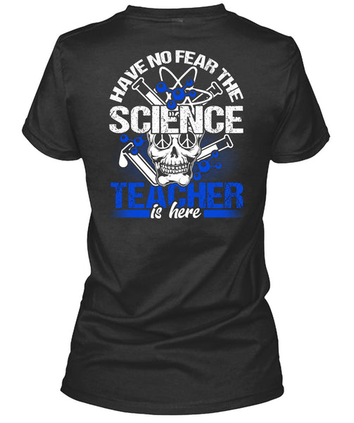 Have No Fear The Science Teacher Is Here T Shirt, Being A Teacher T Shirt