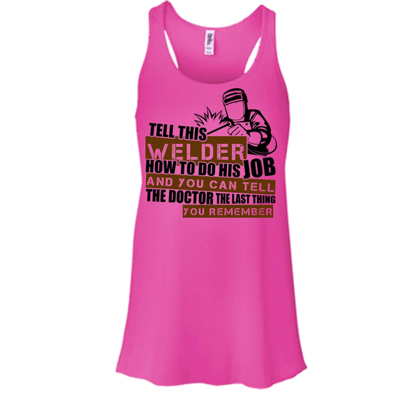 Tell This Welder How To Do His Job T Shirt, I'm A Welder T Shirt, Awesome t-shirts