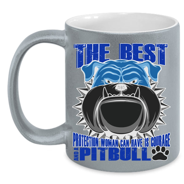Pitbull Coffee Mug, The Best Protection Woman Can Have Is Courage Accent Mug