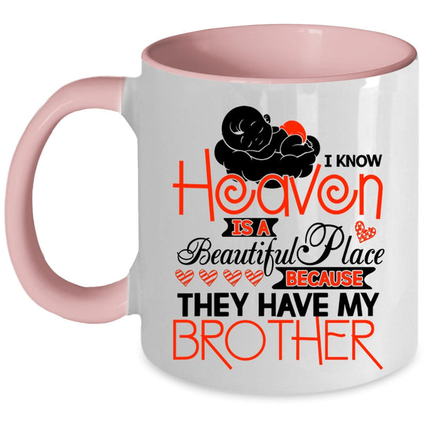 They Have My Brother Coffee Mug, I Know Heaven Is A Beautiful Place Accent Mug