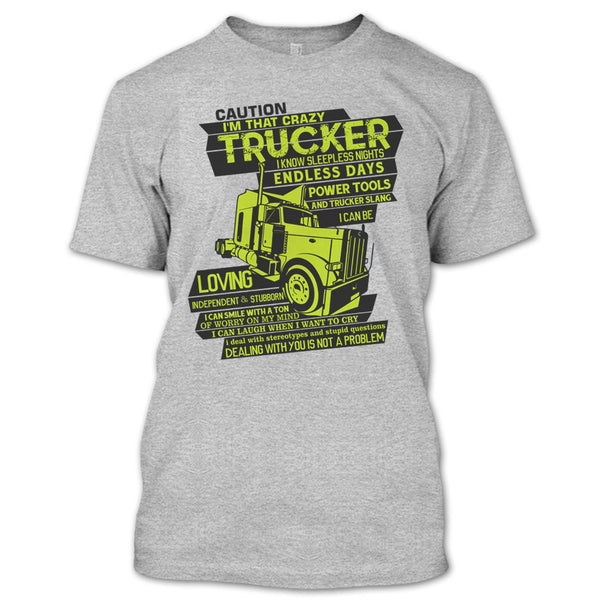 I'm That Crazy Trucker T Shirt, I Am A Trucker T Shirt