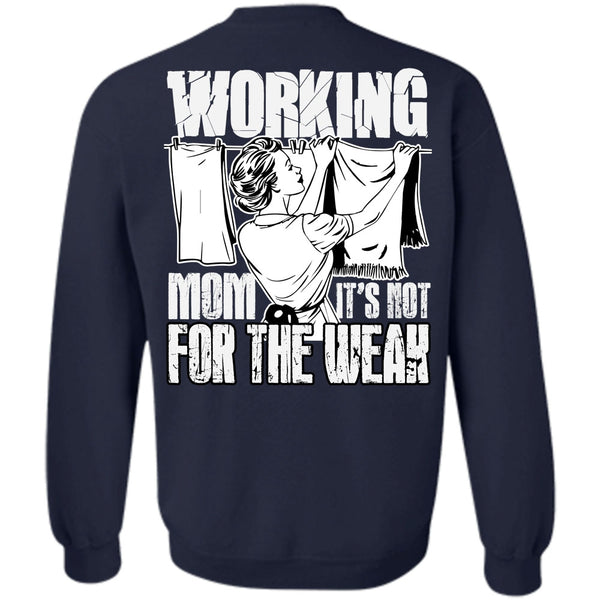 It's Not For The Weak T Shirt, I Love Mom Sweatshirt