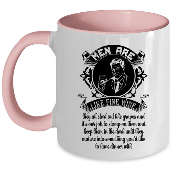 Gift For My Dad Coffee Mug, Men Are Like Fine Wine Accent Mug