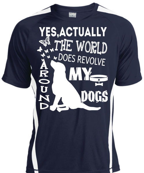 The World Does Revolve Around My Dogs T Shirt, I Love My Life T Shirt, Cool Shirt