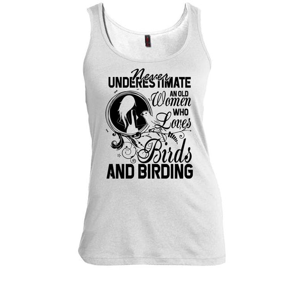 Never Underestimate T Shirt, And Birding T Shirt, Awesome t-shirts