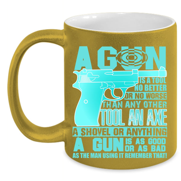 Best Gift For Gunners Coffee Mug, A Gun Is A Tool No Better Accent Mug