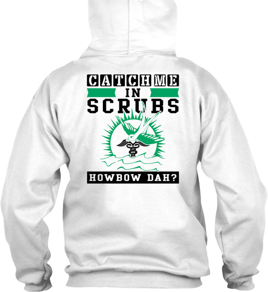 Catch Me In Scrubs Howbow Dah T Shirt, Being A Doctor T Shirt