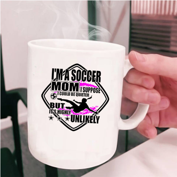 Funny Gift For Soccer Mom Coffee Mug, I'm A Soccer Mom Cup