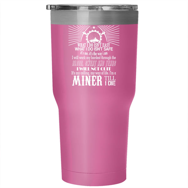 I'm A Miner Tumbler 30 oz Stainless Steel, Awesome Gift For Miner Travel Mug