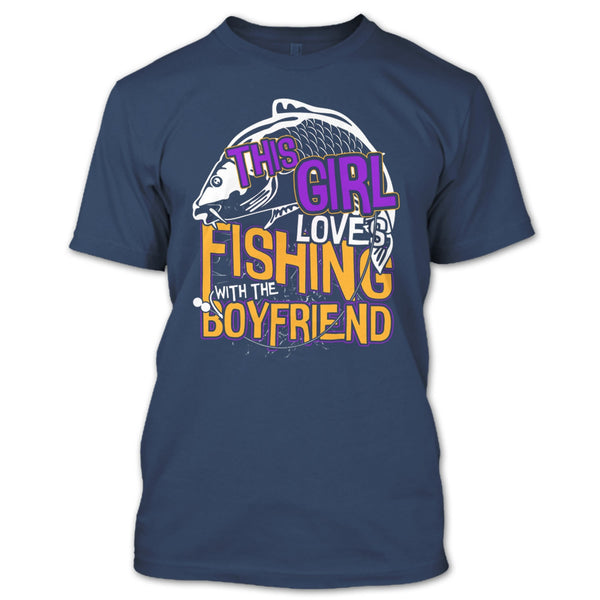 This Girl Loves Fishing T Shirt, Fishing With The Boyfriend T Shirt
